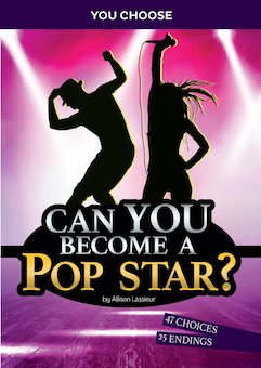 Can You Become a Pop Star?: An Interactive Adventure