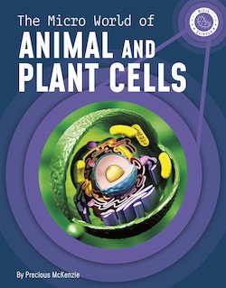 The Micro World of Animal and Plant Cells