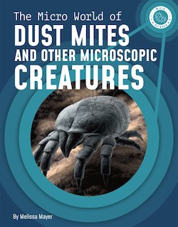 The Micro World of Dust Mites and Other Microscopic Creatures