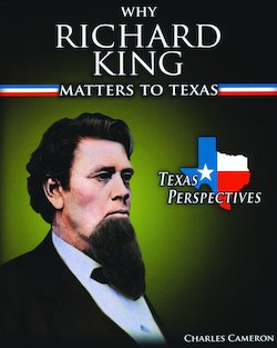 Why Richard King Matters to Texas