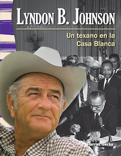 Lyndon B. Johnson: Un Texano en la Casa Blanca (Lyndon B. Johnson: a Texan in the White House)