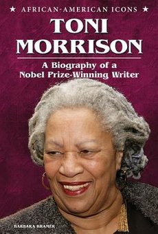 Toni Morrison: A Biography of a Nobel Prize-Winning Writer