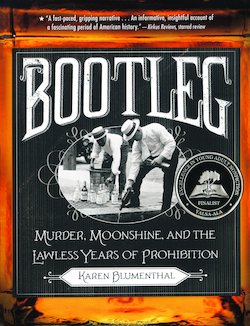 Bootleg: Murder, Moonshine, and the Lawless Years of Prohibition