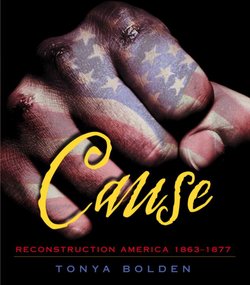 Cause: Reconstruction America, 1863-1877