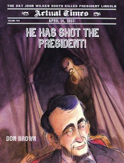 He Has Shot the President!: April 14, 1865: The Day John Wilkes Booth Killed President Lincoln