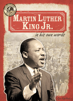 Martin Luther King Jr.: In His Own Words