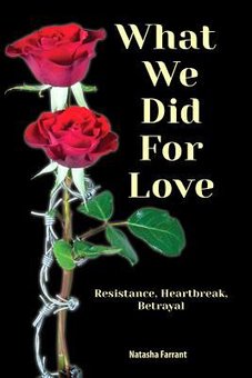 What We Did for Love: Resistance, Heartbreak, Betrayal