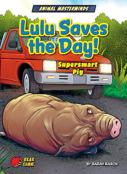 Lulu Saves the Day!: Supersmart Pig