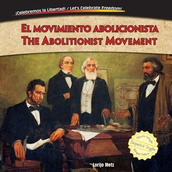 El movimiento abolicionista = The abolitionist movement