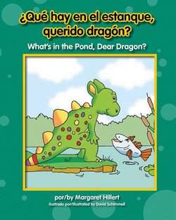 Que Hay en el Estanque, Querido Dragon? = What's in the Pond, Dear Dragon?: What's in the Pond, Dear Dragon?