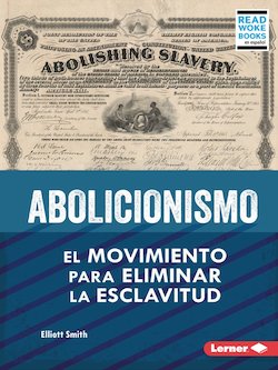 Abolicionismo: El movimiento para eliminar la esclavitud (Abolitionism)