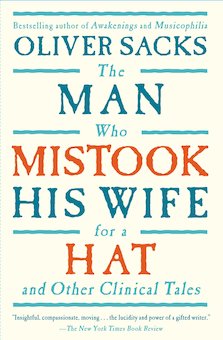 The Man Who Mistook His Wife for a Hat: And Other Clinical Tales