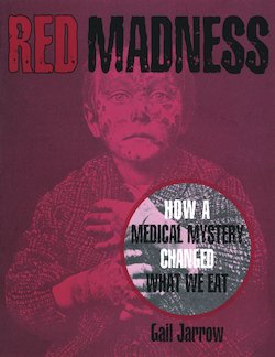 Red Madness: How a Medical Mystery Changed What We Eat