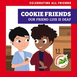 Cookie Friends: Our Friend Luis Is Deaf