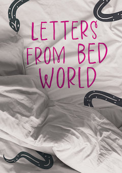 Letters from Bed World