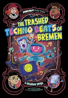 The Trashed Techno Beats of Bremen: A Graphic Novel