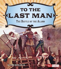 To the Last Man: The Battle of the Alamo