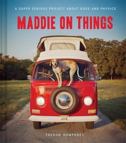 Maddie on Things: A Super Serious Project About Dogs and Physics