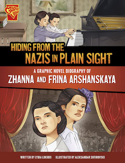 Hiding from the Nazis in Plain Sight: A Graphic Novel Biography of Zhanna and Frina Arshanskaya