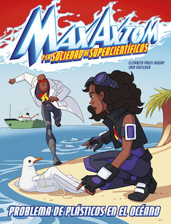 Problema de plásticos en el océano: una aventura de Max Axiom, Supercientífico (Ocean Plastics Problem: A Max Axiom Super Scientist Adventure)