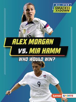 Alex Morgan vs. Mia Hamm: Who Would Win?