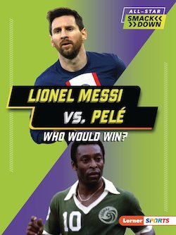 Lionel Messi vs. Pelé: Who Would Win?