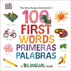 The Very Hungry Caterpillars First 100 Words = Primeras 100 Palabras: A Spanish-English Bilingual Book