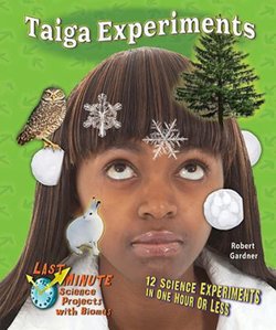 Taiga Experiments: 12 Science Experiments in One Hour or Less