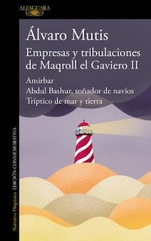 Empresas Y Tribulaciones De Maqroll El Gaviero II (The Adventures and Misadventures of Maqroll II)