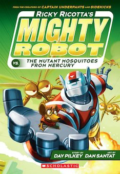 Ricky Ricotta's Mighty Robot vs. the Mutant Mosquitos from Mercury: The Second Robot Adventure Novel