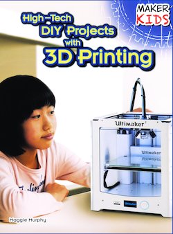 High-Tech DIY Projects with 3D Printing