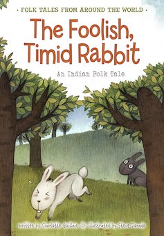 The Foolish, Timid Rabbit: An Indian Folk Tale