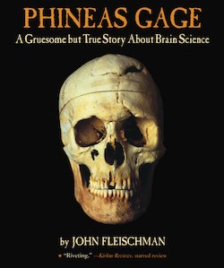 Phineas Gage: A Gruesome but True Story About Brain Science