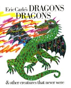 Eric Carle's Dragons Dragons & Other Creatures That Never Were: And Other Creatures That Never Were