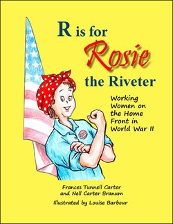 R Is for Rosie the Riveter: Working Women on the Home Front in World War II