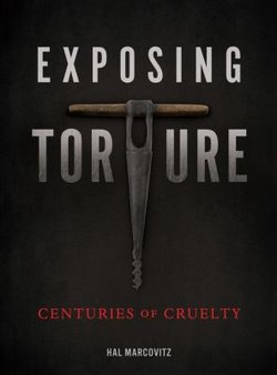 Exposing Torture: Centuries of Cruelty