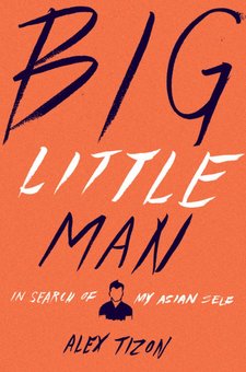 Big Little Man: In Search of My Asian Self