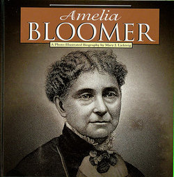 Amelia Bloomer: A Photo-Illustrated Biography