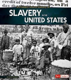 A Primary Source History of Slavery in the United States