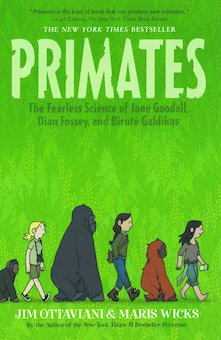 Primates: The Fearless Science of Jane Goodall, Dian Fossey, and Birute Galdikas