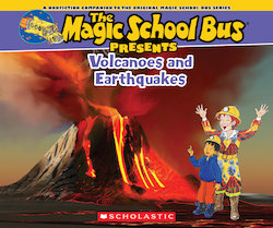 Volcanoes and Earthquakes: A Nonfiction Companion to the Original Magic School Bus Series