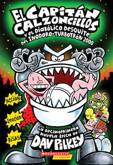 El Capitan Calzoncillos y el Diabolico Desquite del Inodoro Turbotron 2000 (Captain Underpants and the Tyrannical Retaliation of the Turbo Toilet)