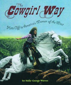 The Cowgirl Way: Hats off to America's Women of the West