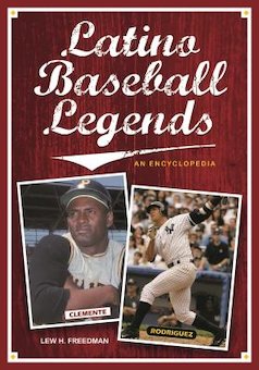 Latino Baseball Legends: An Encyclopedia