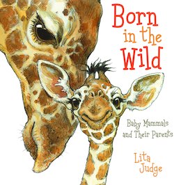 Born in the Wild: Baby Mammals and Their Parents