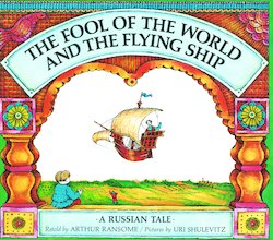 The Fool of the World and the Flying Ship: A Russian Tale